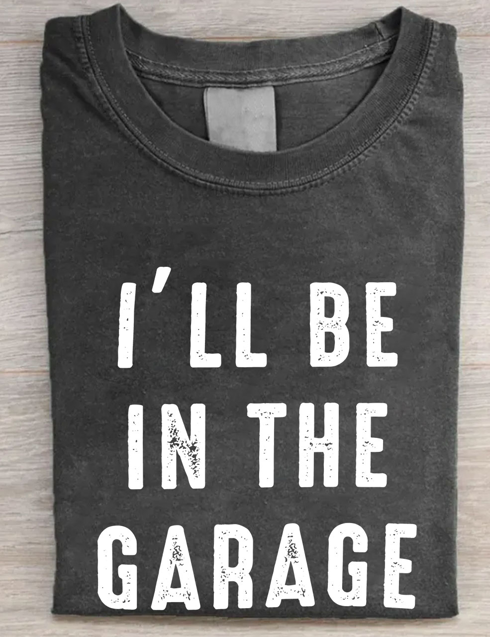 I'll be In The Garage T-shirt