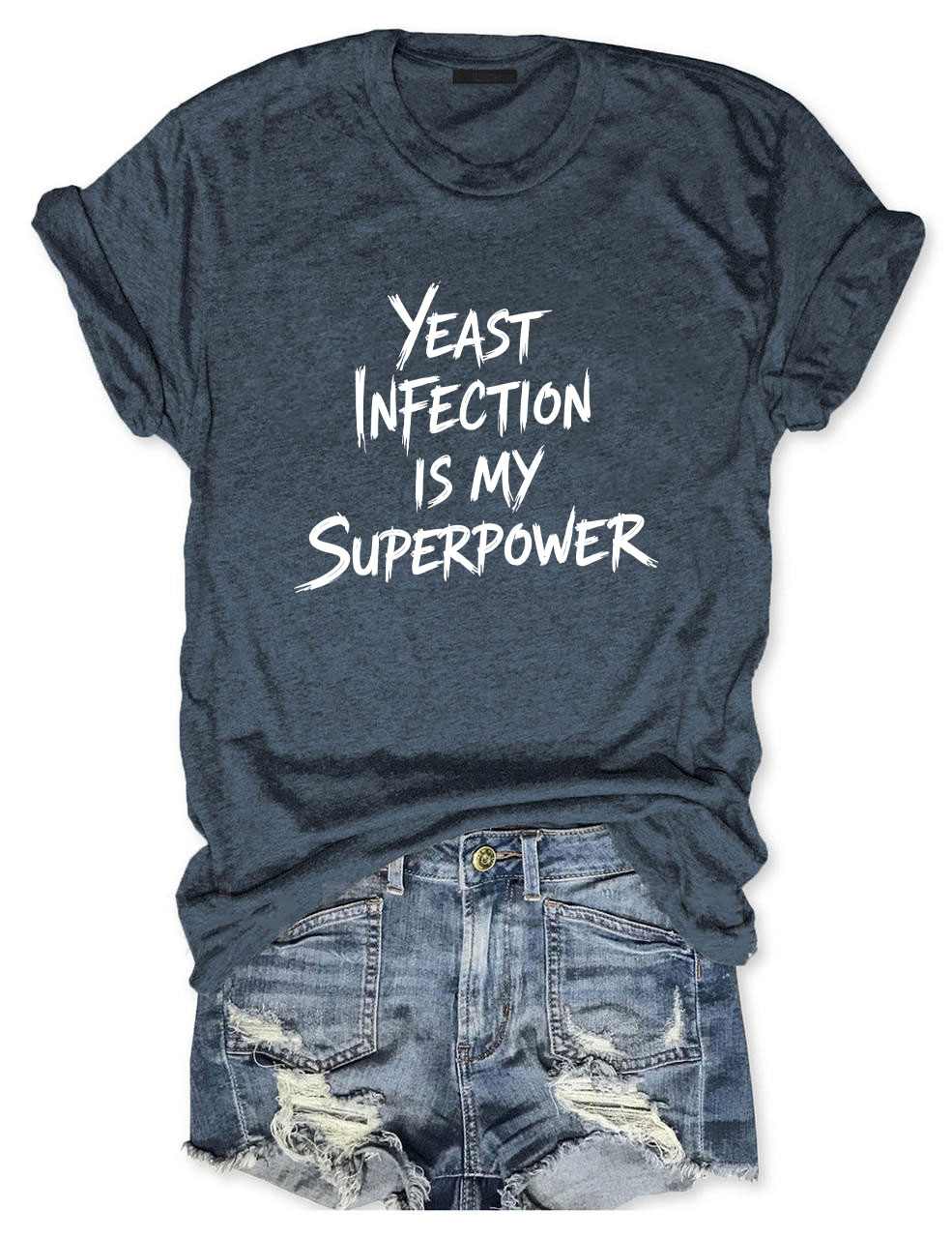 Yeast Infection Is My Superpower Funny T-Shirt
