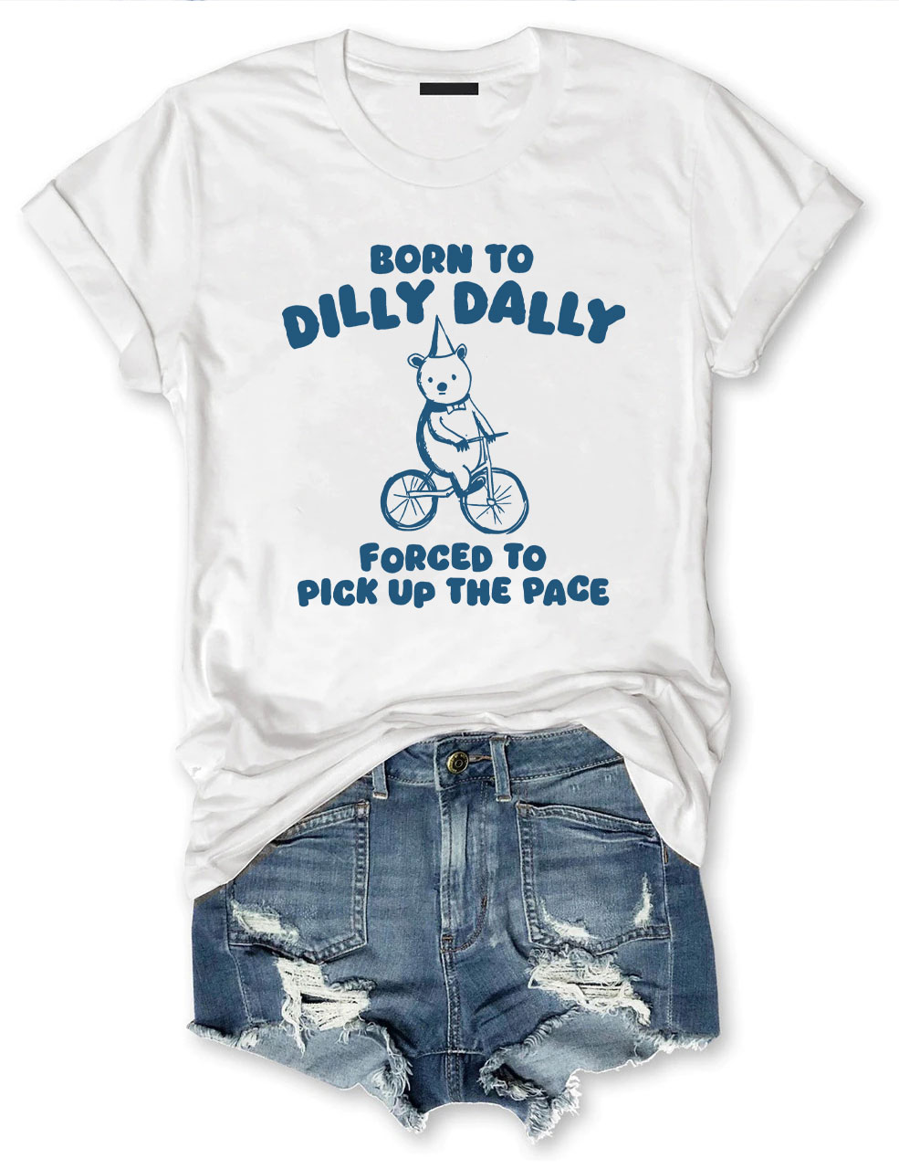 Born To Dilly Dally T-shirt