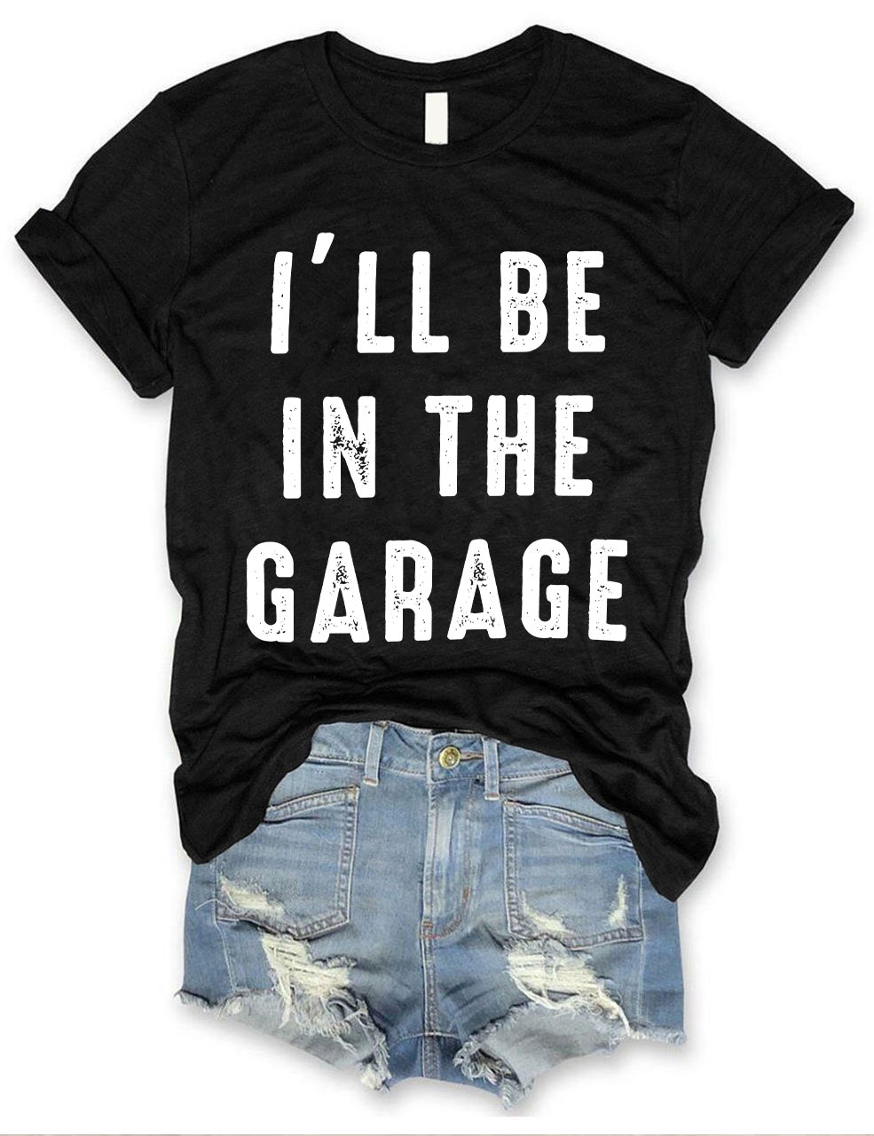 I'll be In The Garage T-shirt