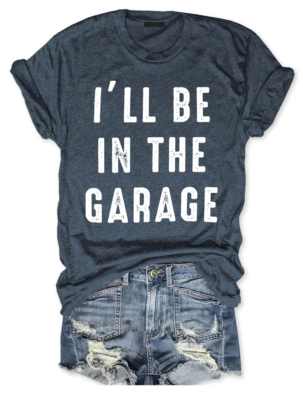I'll be In The Garage T-shirt