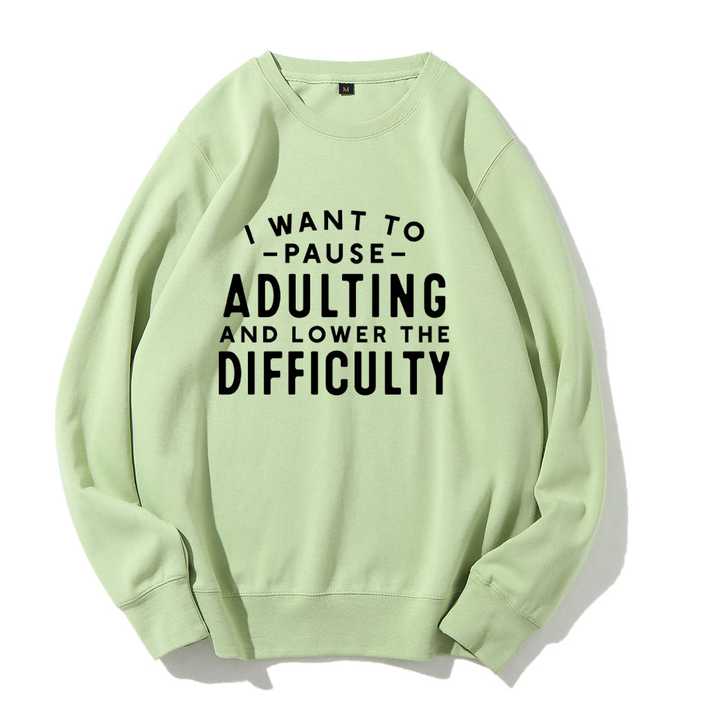 I Want To Pause Adulting Funny Sweatshirt