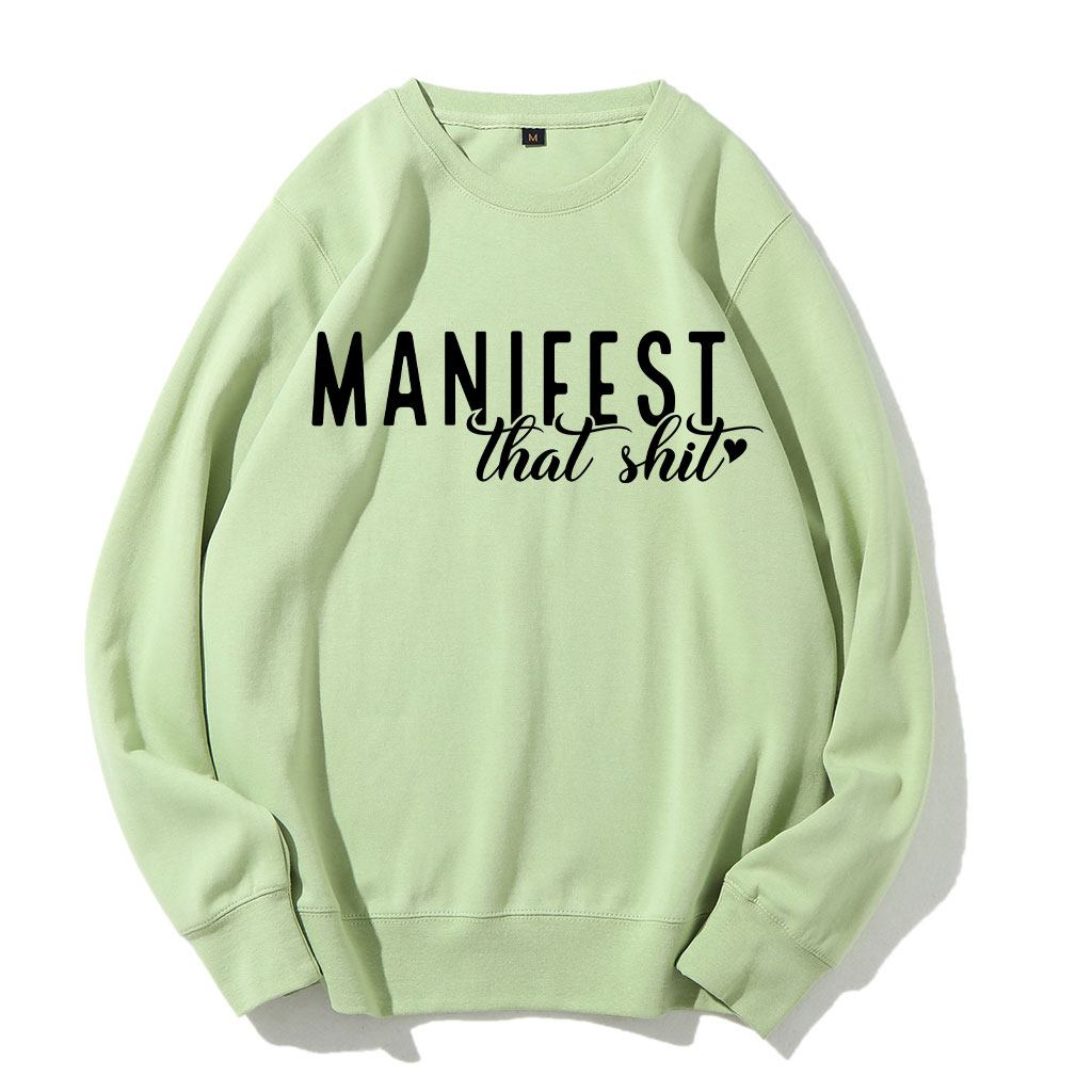 Manifest That Shirt Funny Sweatshirt