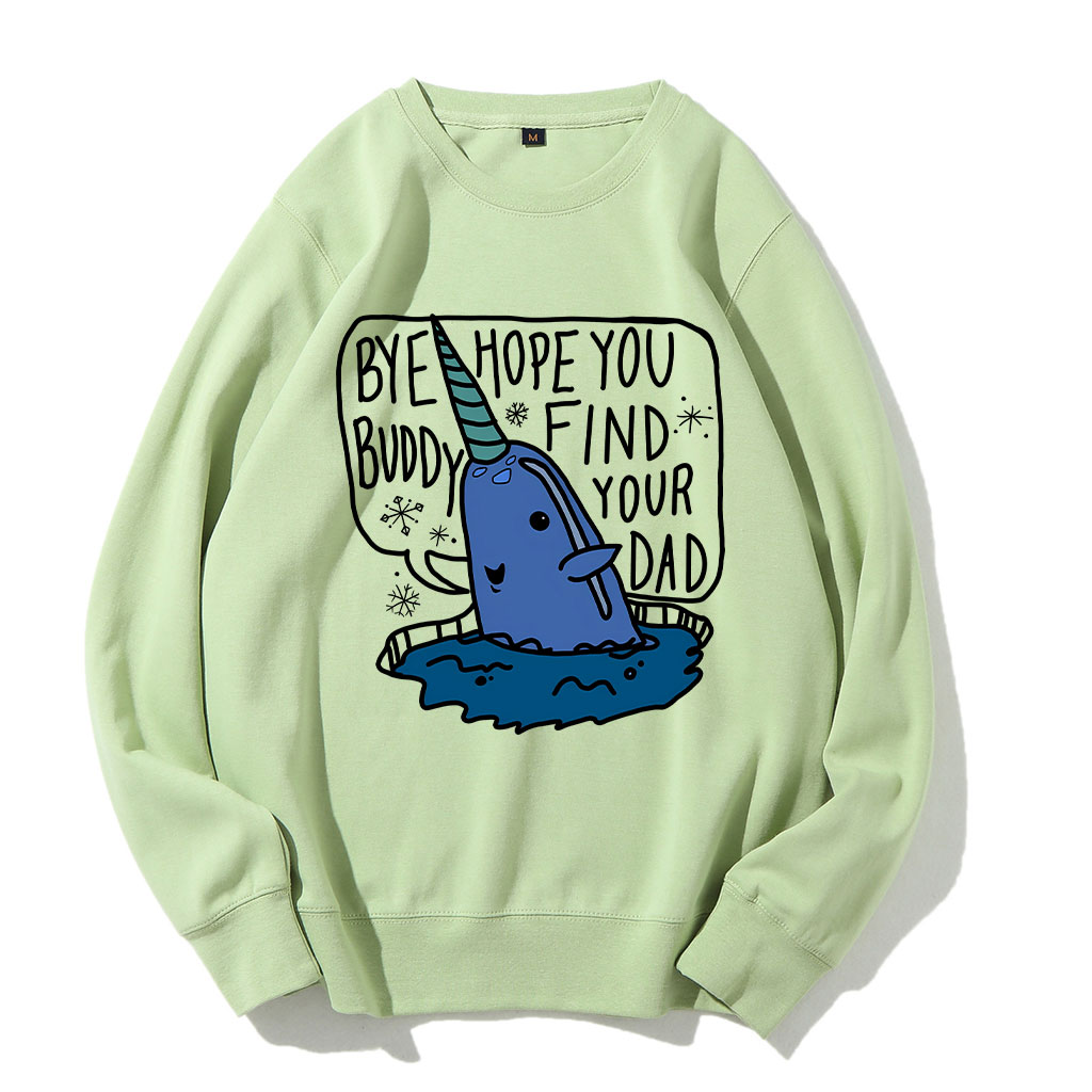 Bye Buddy Hope You Find Your Dad Elf Sweatshirt