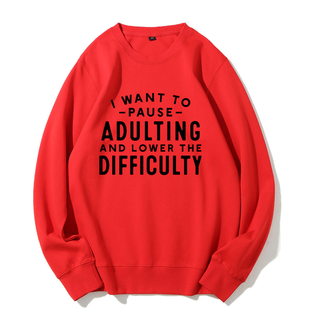 I Want To Pause Adulting Funny Sweatshirt