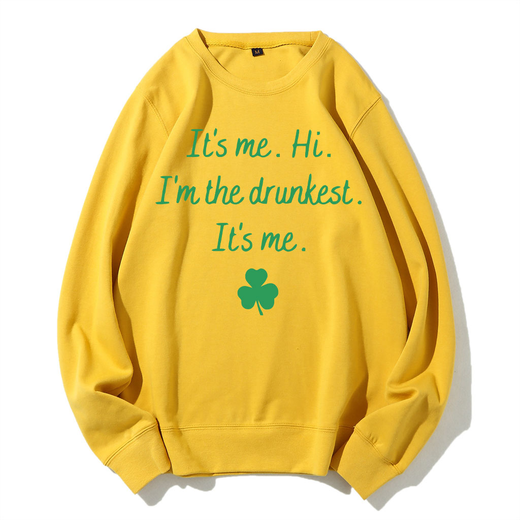 It's Me Hi I'm the Drunkest Funny St Patricks Day Sweatshirt