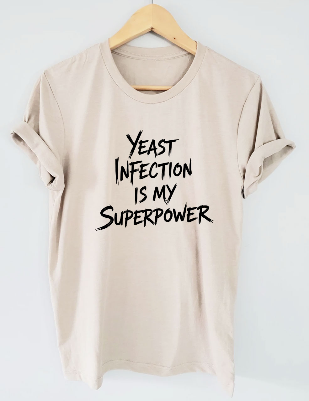 Yeast Infection Is My Superpower Funny T-Shirt