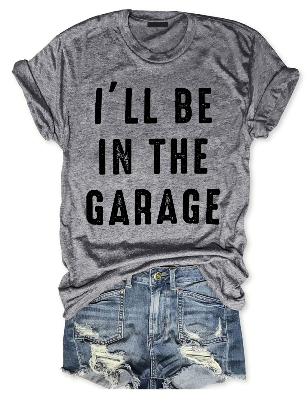 I'll be In The Garage T-shirt