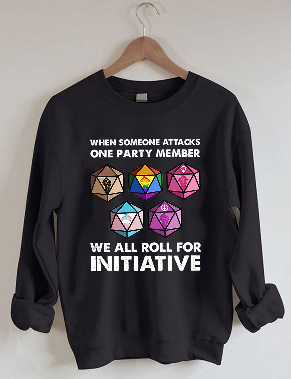 When Someone Attacks One Party Member We All Roll For Initiative Sweatshirt
