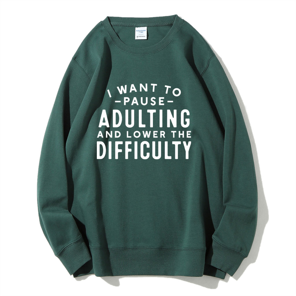 I Want To Pause Adulting Funny Sweatshirt