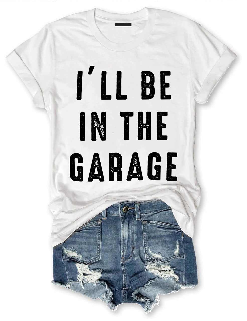I'll be In The Garage T-shirt