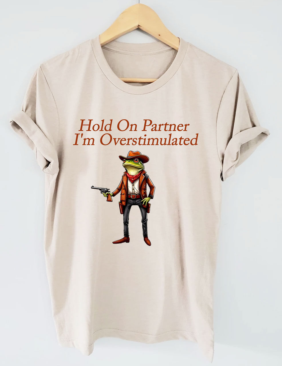 Hold On Partner I'm Overstimulated Cowboy Frog T-shirt