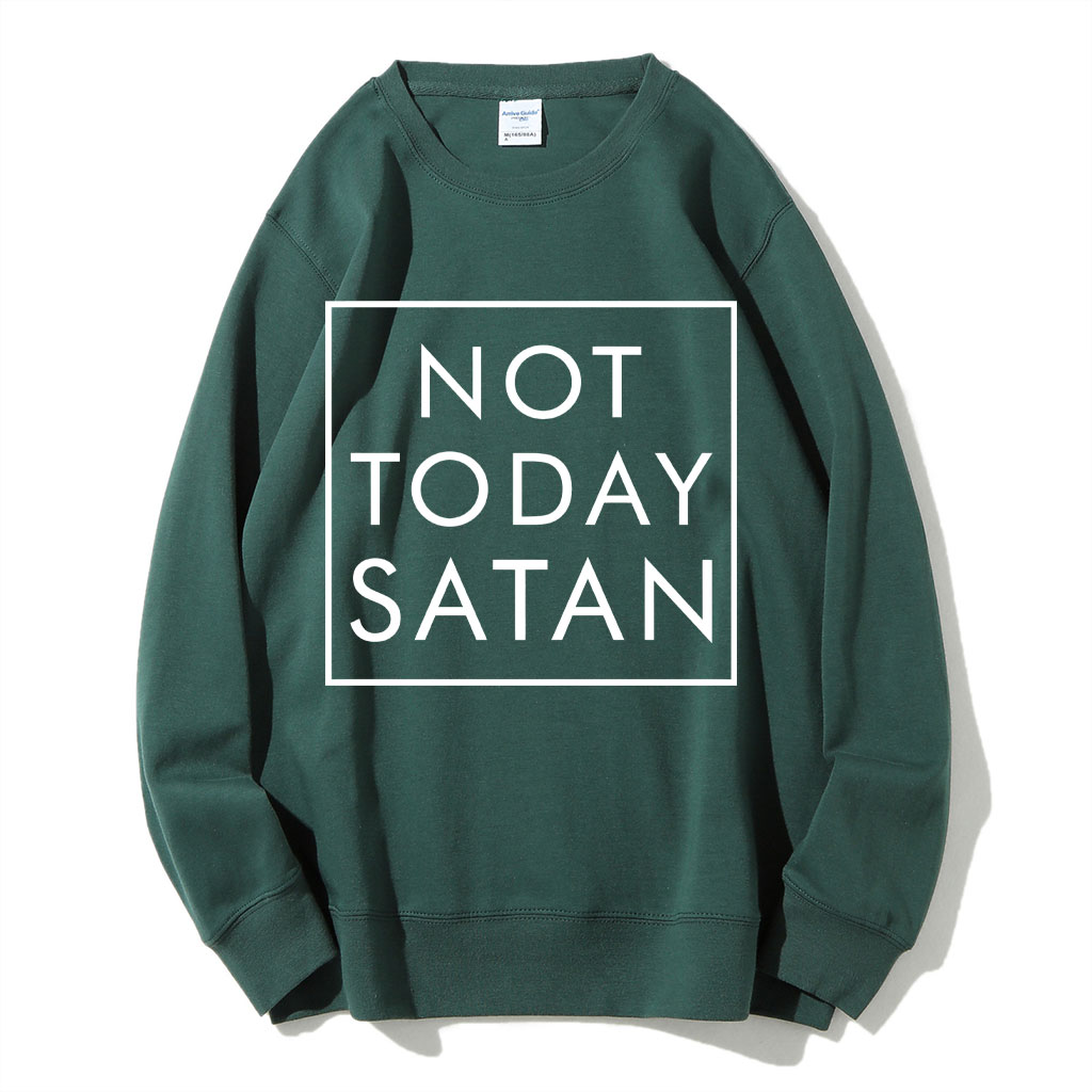 Not Today Satan Sweatshirt