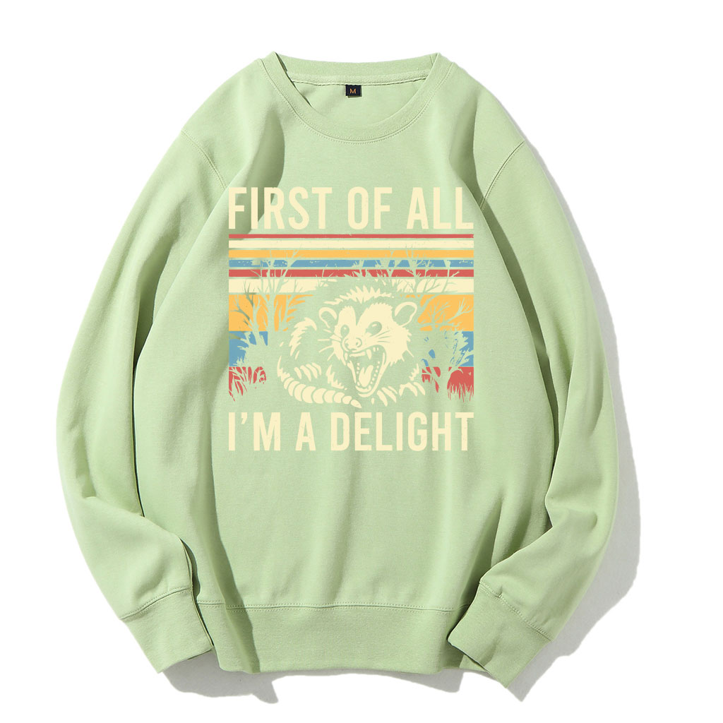 First of All, I'm a Delight Sweatshirt