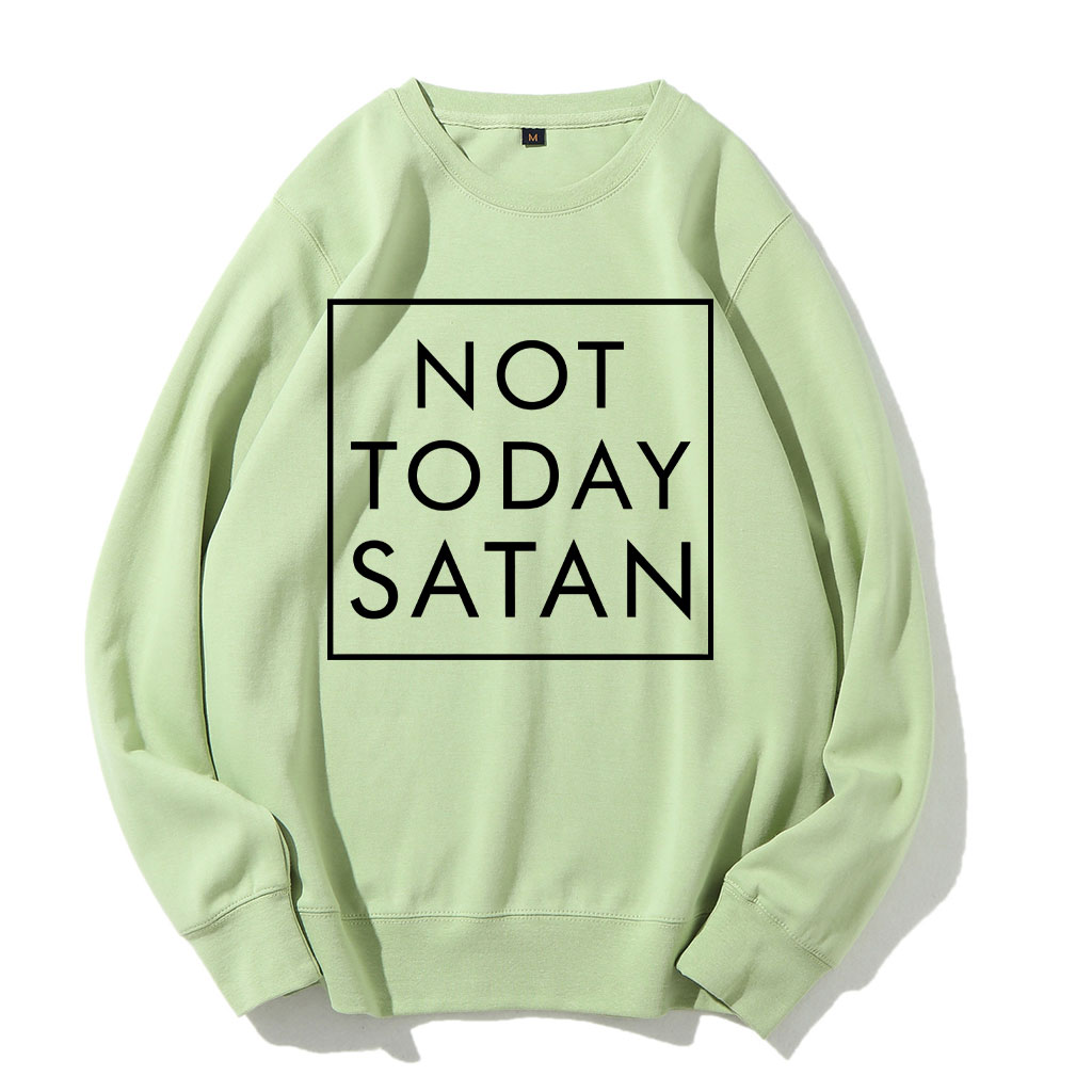 Not Today Satan Sweatshirt