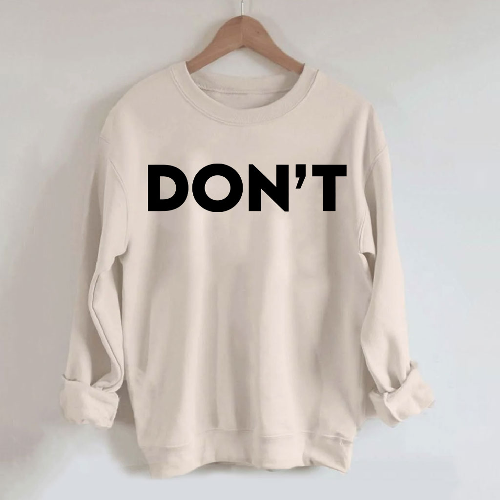 Don't Sweatshirt