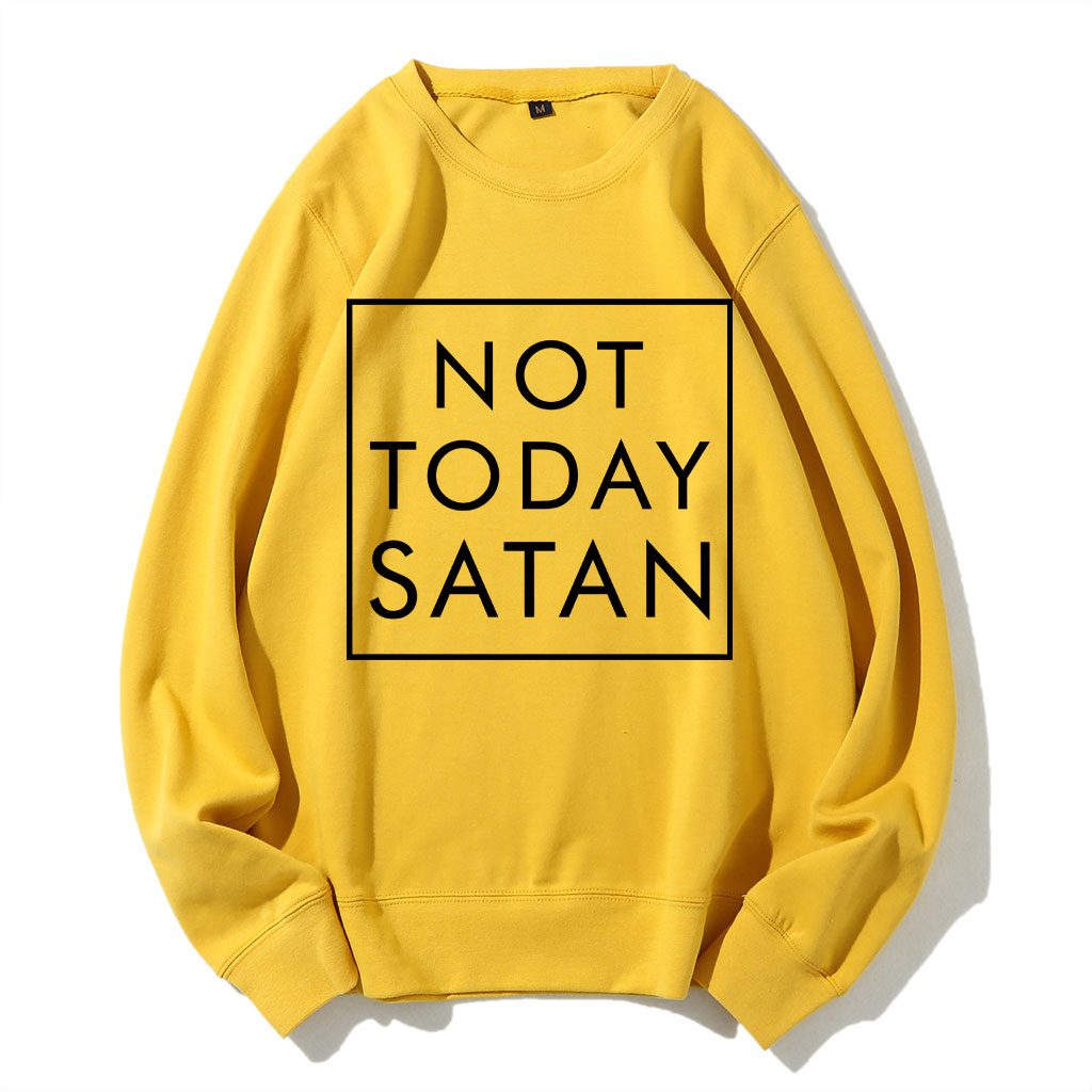Not Today Satan Sweatshirt