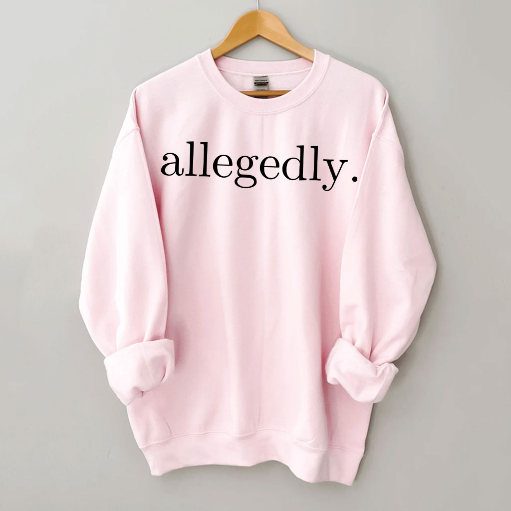 Allegedly Sweatshirt