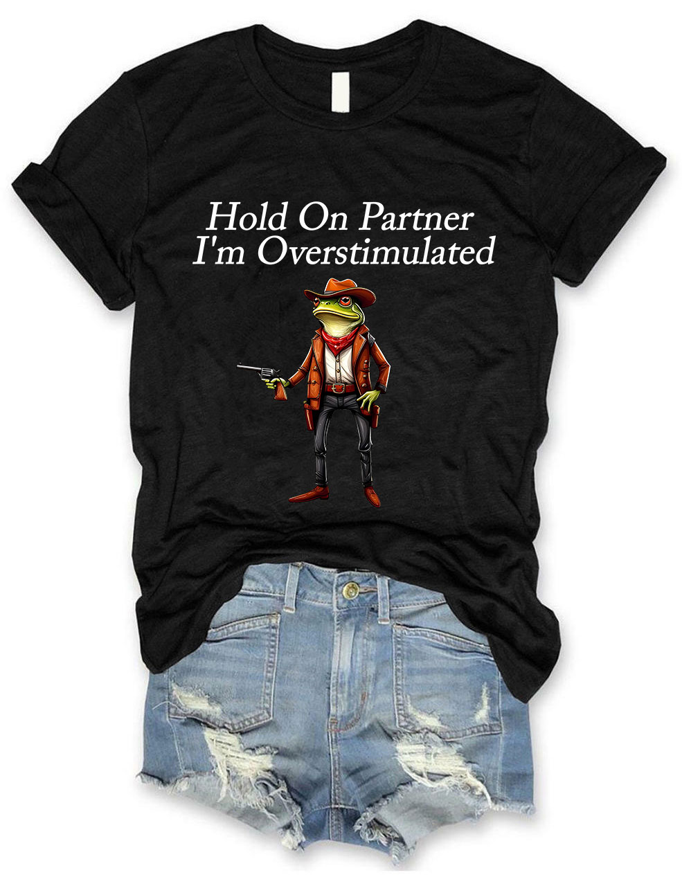 Hold On Partner I'm Overstimulated Cowboy Frog T-shirt