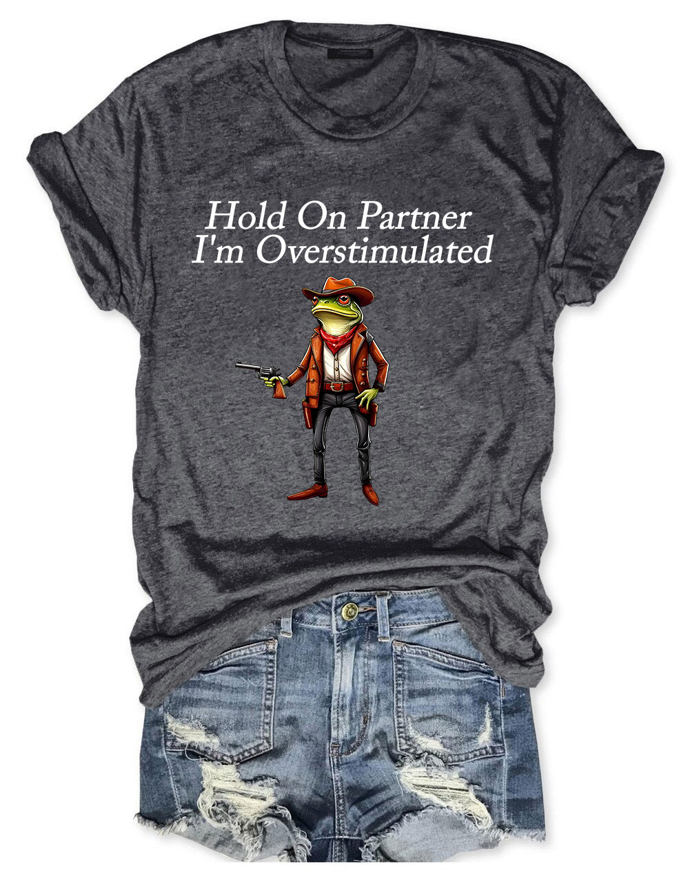Hold On Partner I'm Overstimulated Cowboy Frog T-shirt