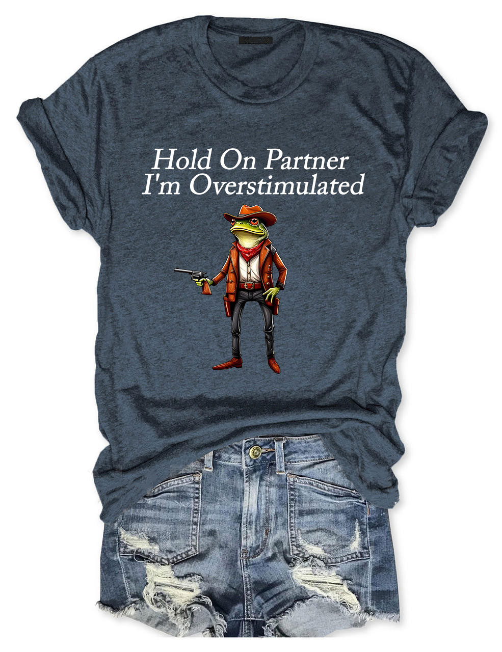 Hold On Partner I'm Overstimulated Cowboy Frog T-shirt