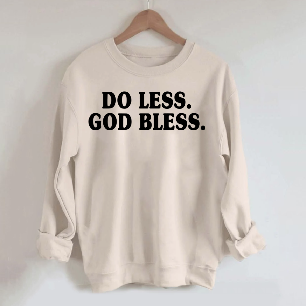 Do Less God Bless Sweatshirt