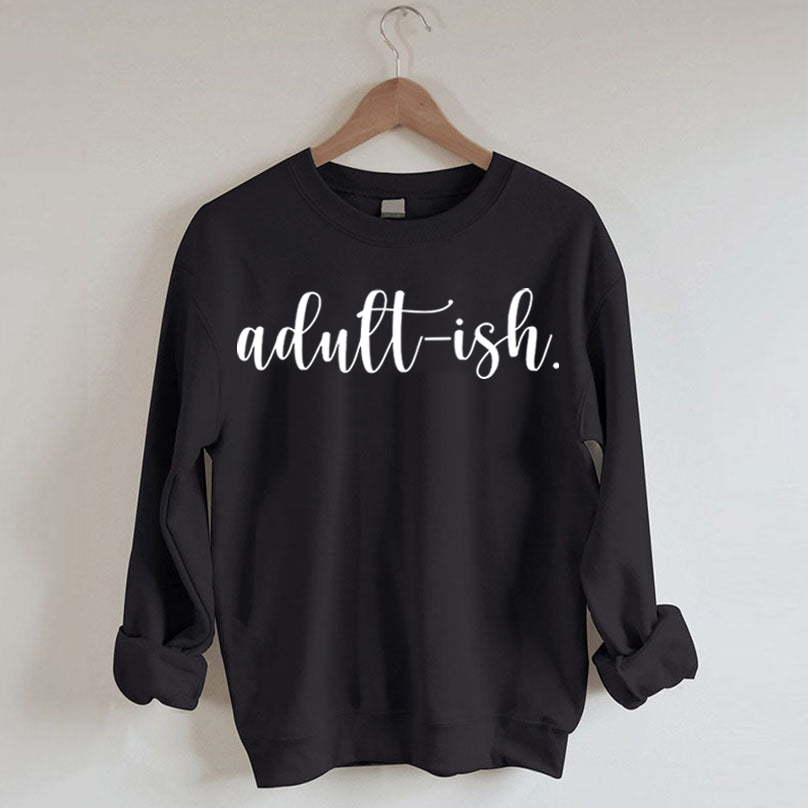 Adultish Sweatshirt