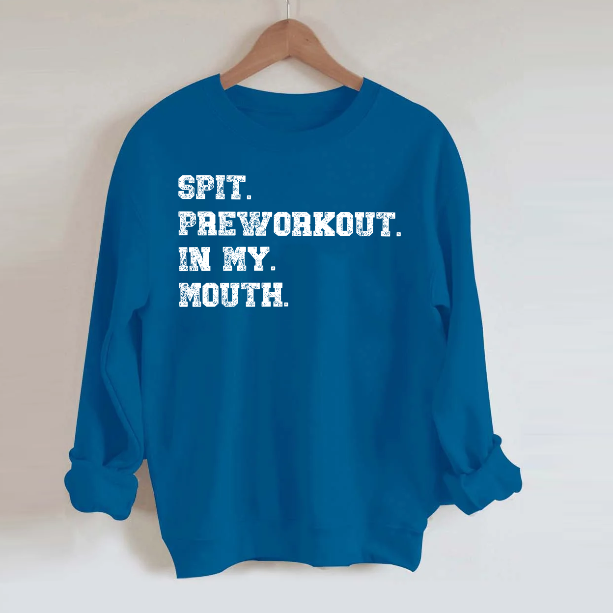 Spit Preworkout In My Mouth Sweatshirt