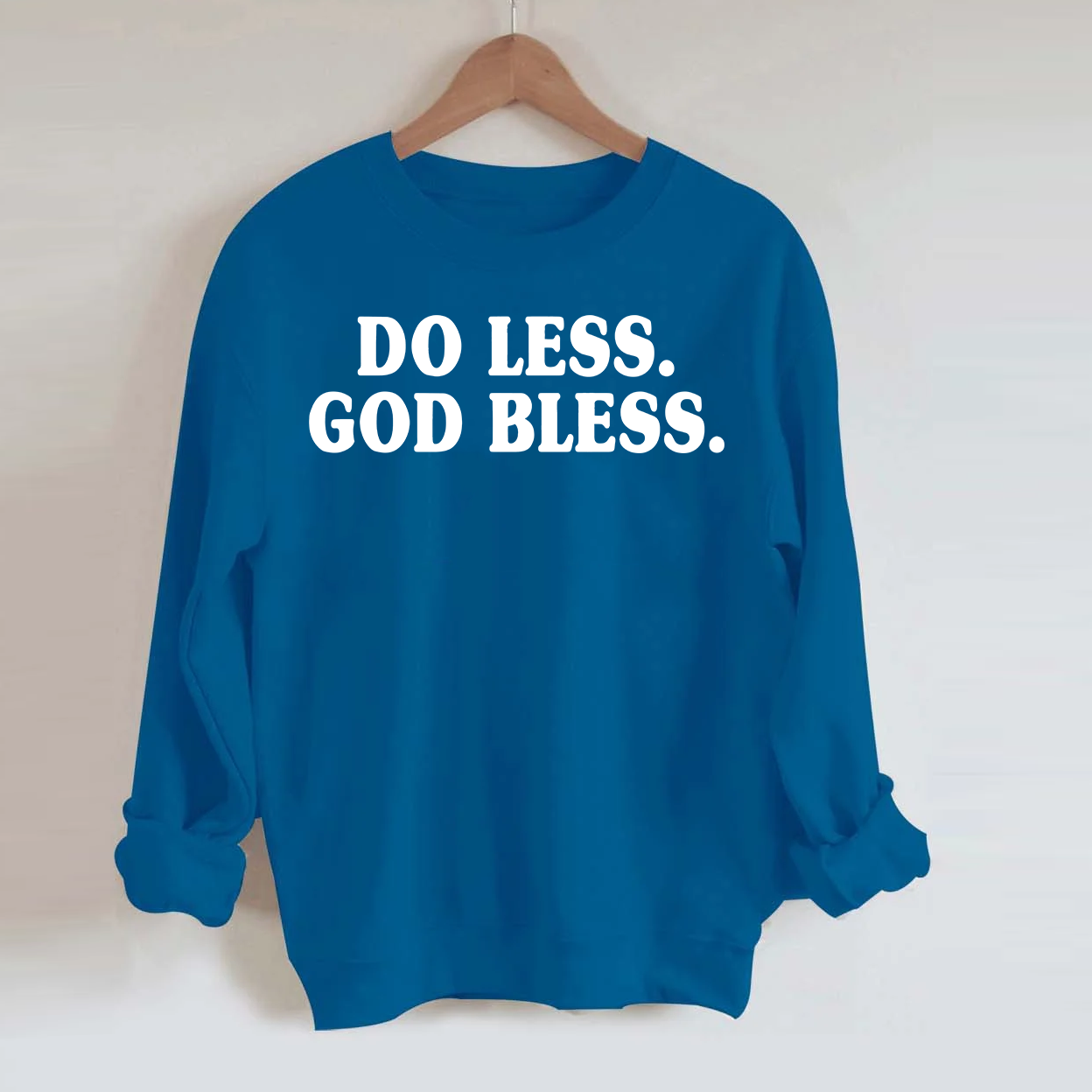Do Less God Bless Sweatshirt