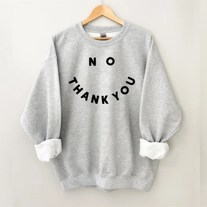 No Thank You Sweatshirt