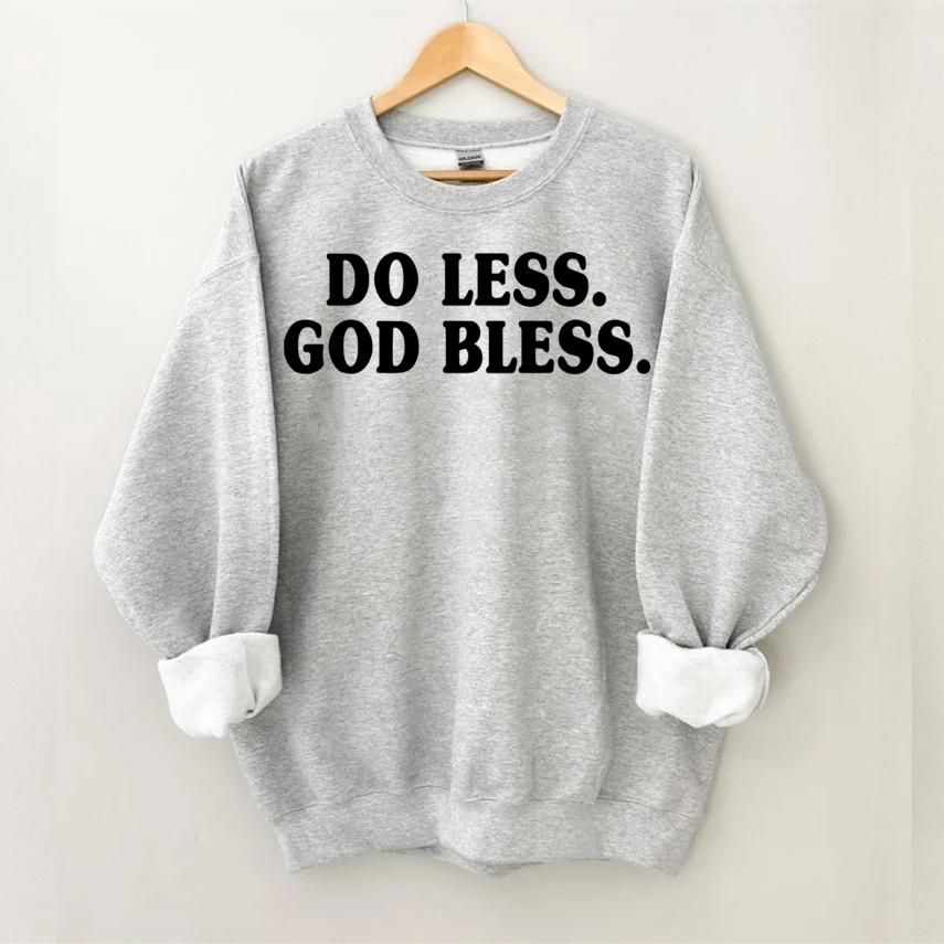 Do Less God Bless Sweatshirt