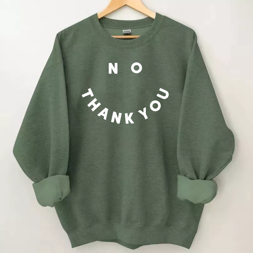 No Thank You Sweatshirt