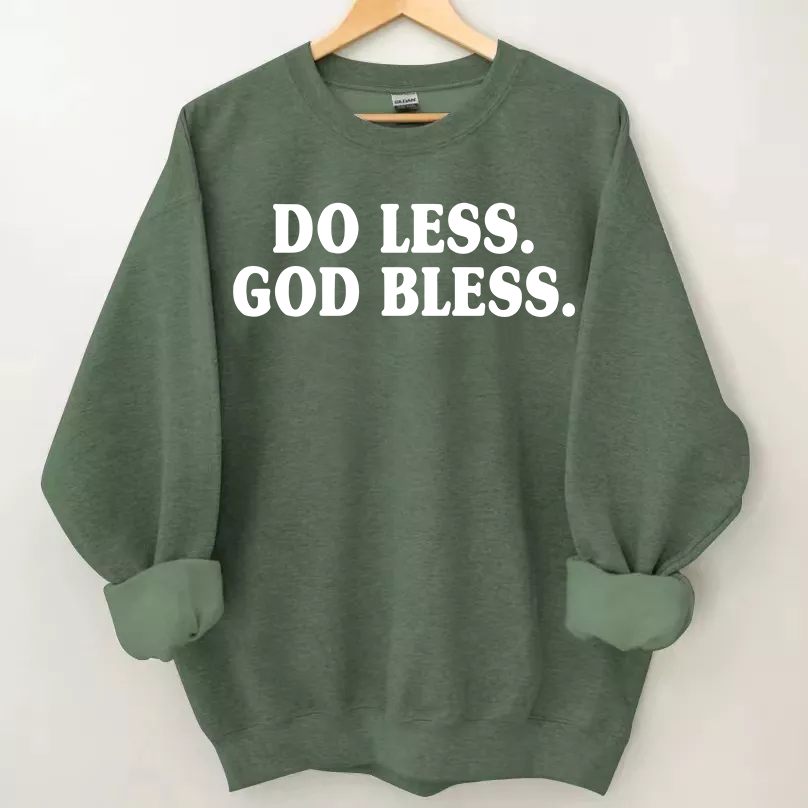 Do Less God Bless Sweatshirt
