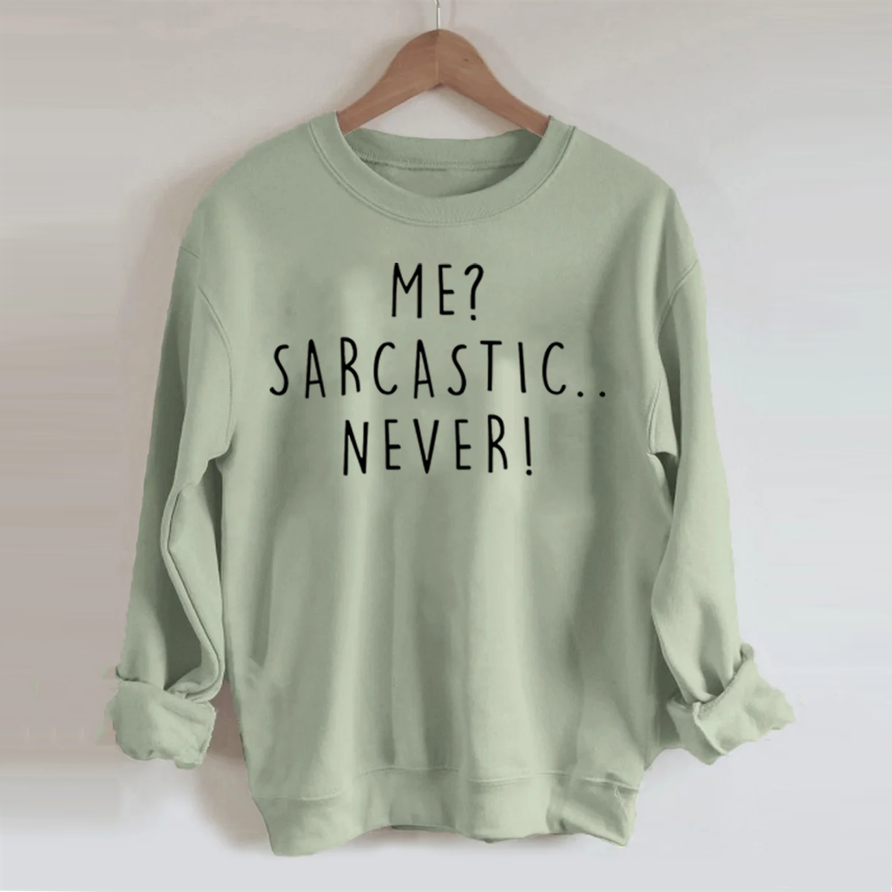 Me Sarcastic Never  Sweatshirt