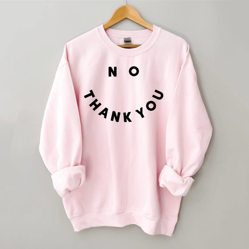 No Thank You Sweatshirt