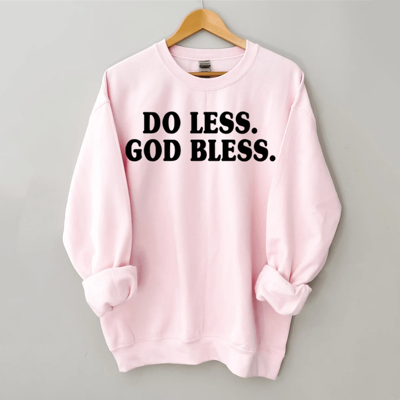 Do Less God Bless Sweatshirt