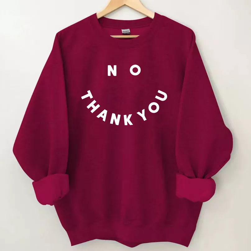 No Thank You Sweatshirt