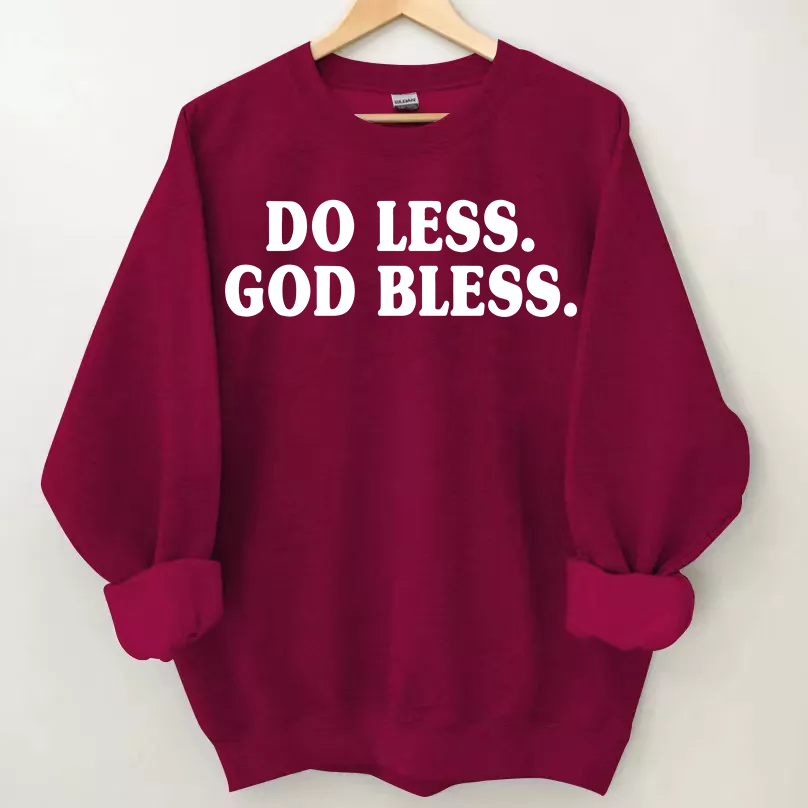 Do Less God Bless Sweatshirt
