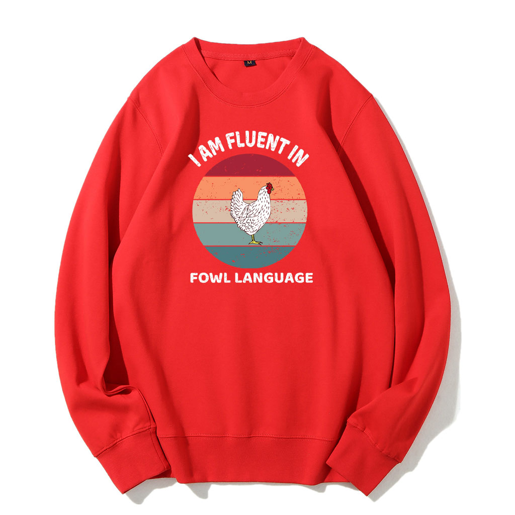 I Am Fluent In Fowl Language Chicken Sweatshirt