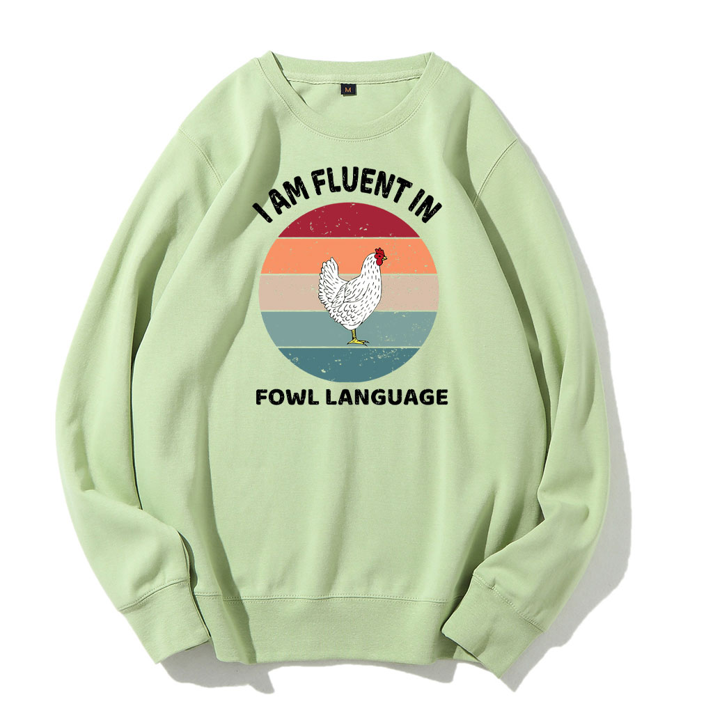I Am Fluent In Fowl Language Chicken Sweatshirt