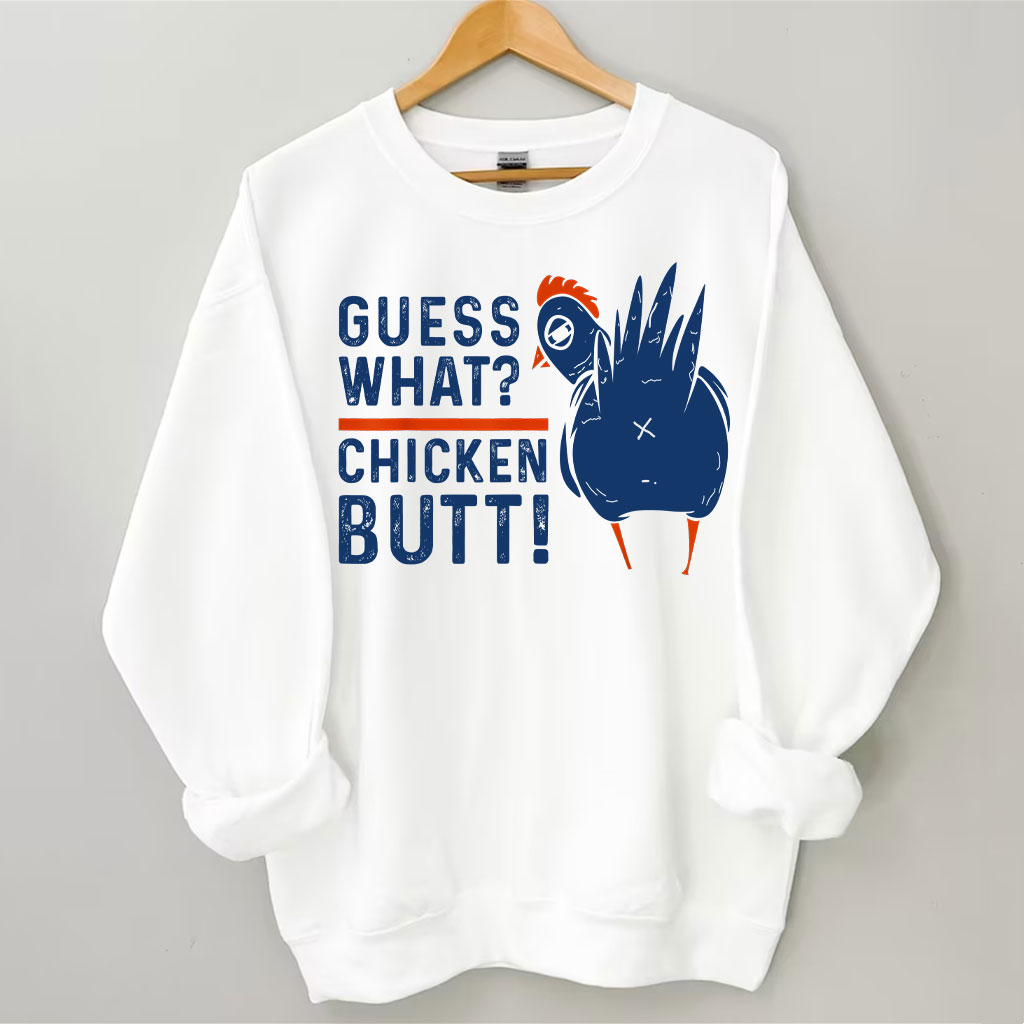 Guess What Chicken Butt Sweatshirt