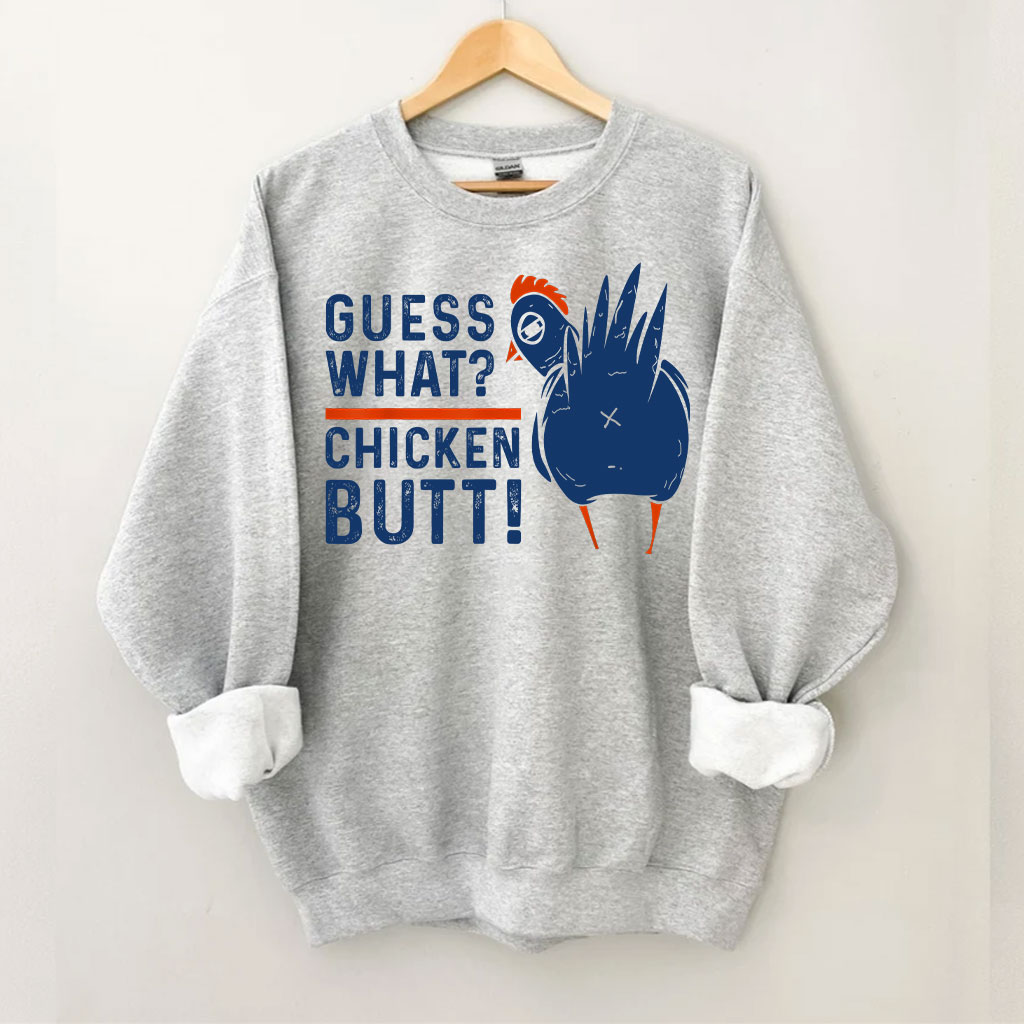 Guess What Chicken Butt Sweatshirt