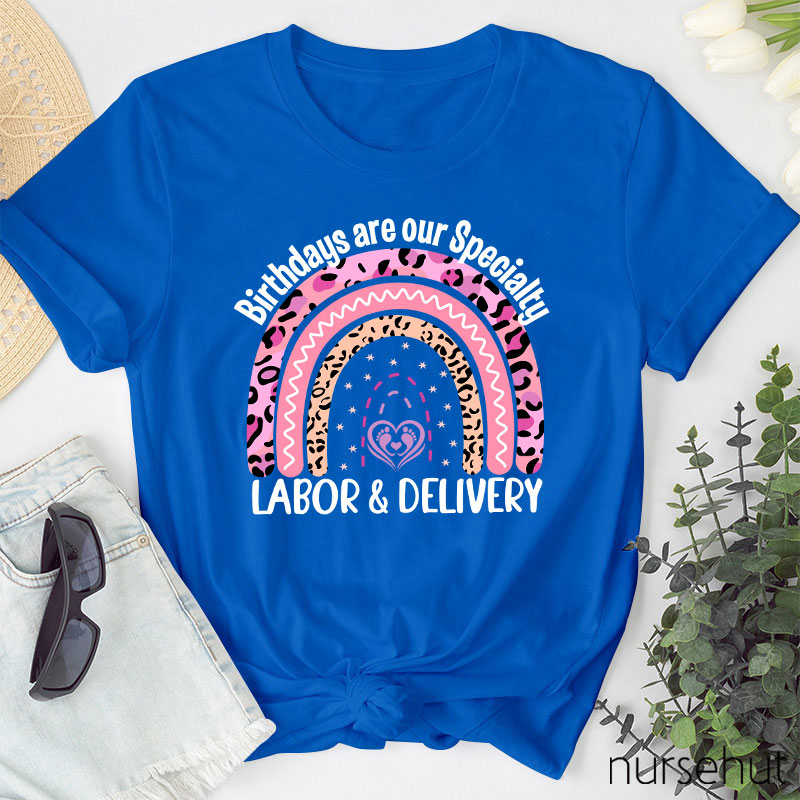 Personalized Job Title Birthdays Are Our Specialty Labor And Delivery Nurse T-Shirt