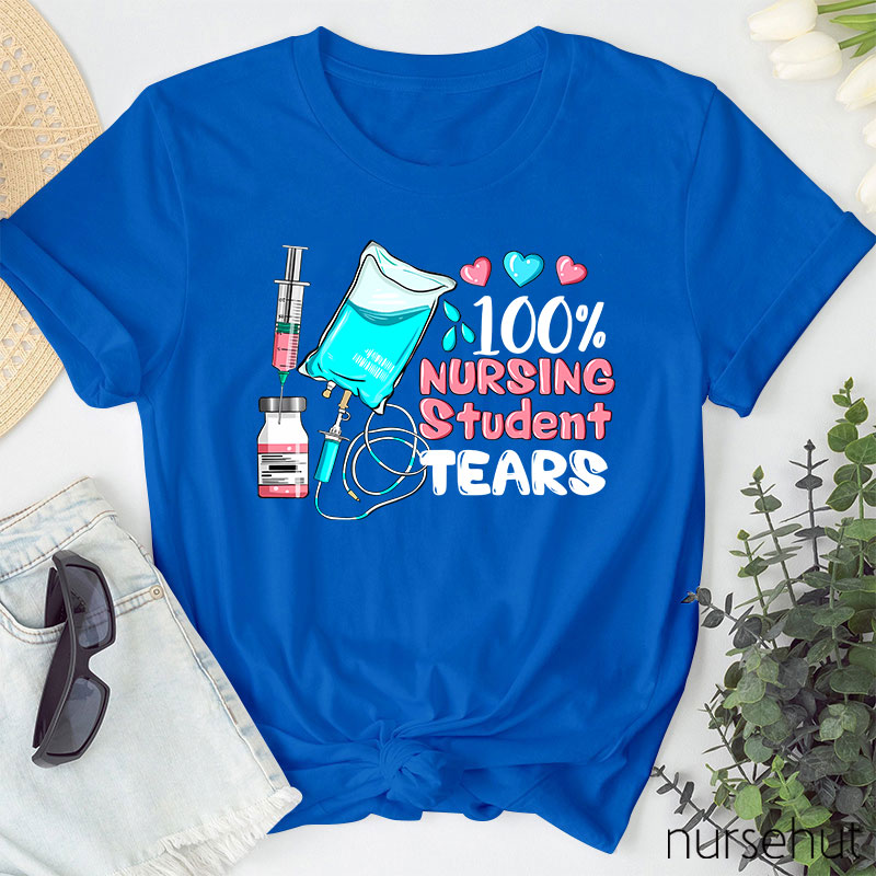 100% Nursing Student Tears Nurse T-Shirt