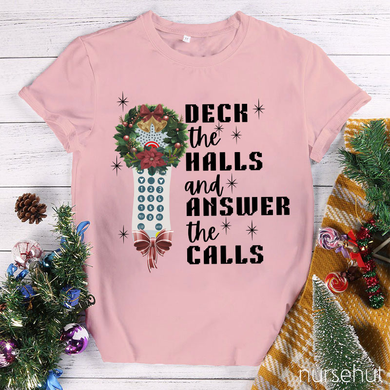 Deck The Halls And Answer The Calls Nurse T-Shirt