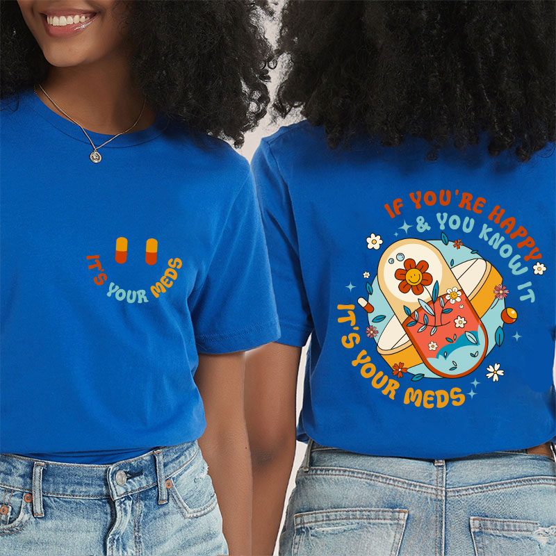 It's Your Meds Nurse Two Sided T-Shirt