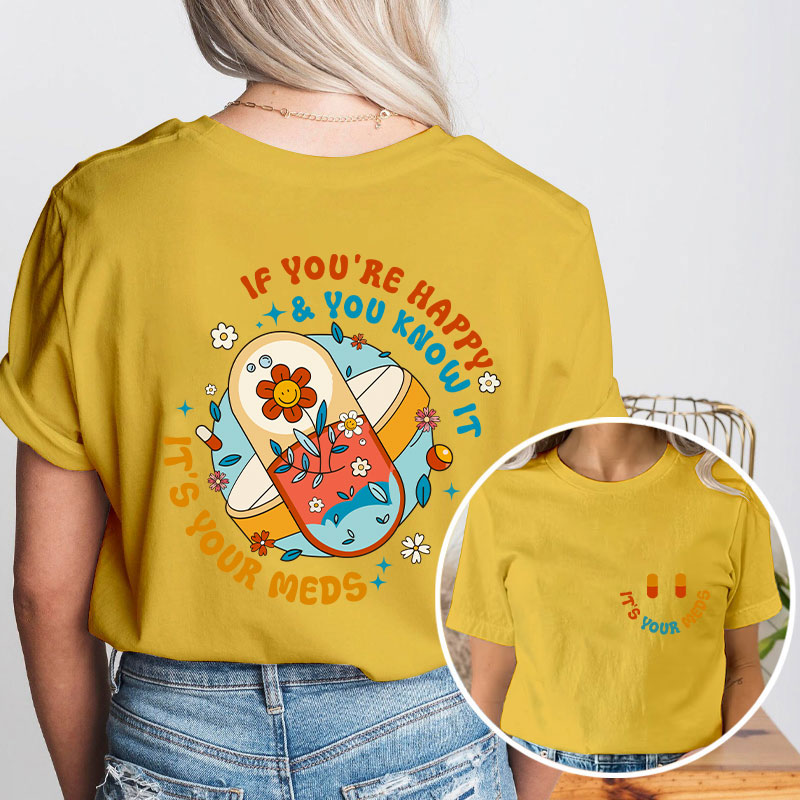 It's Your Meds Nurse Two Sided T-Shirt
