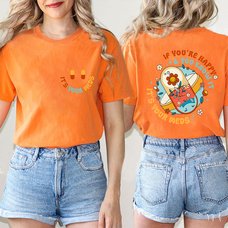 It's Your Meds Nurse Two Sided T-Shirt