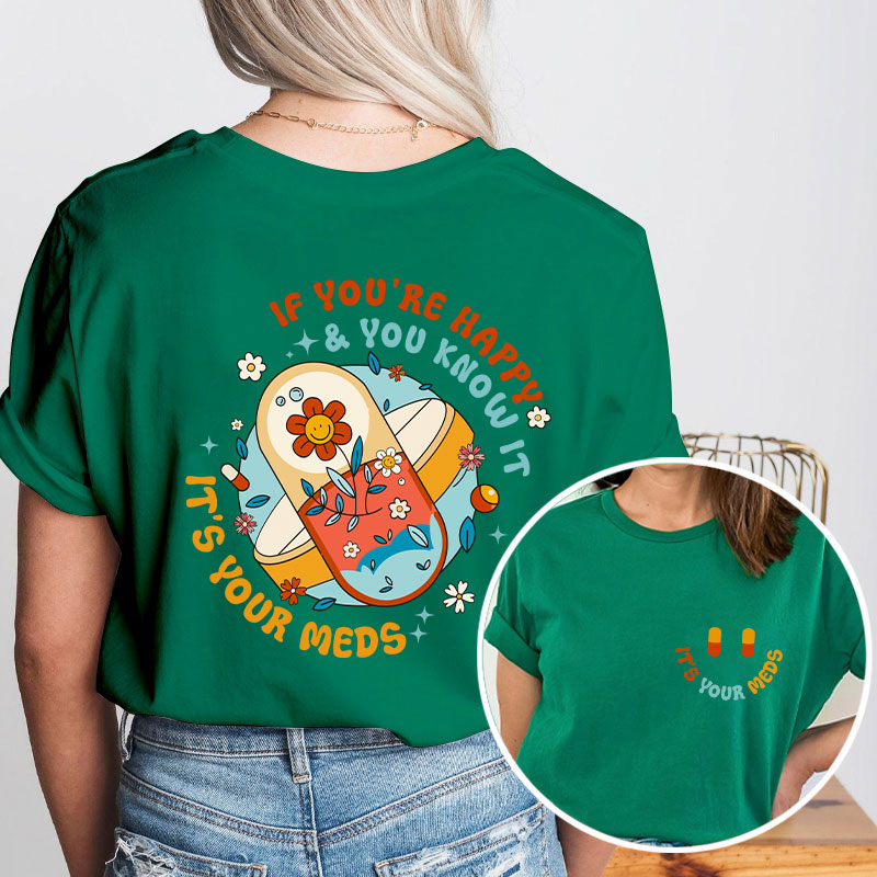 It's Your Meds Nurse Two Sided T-Shirt