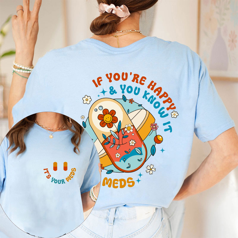 It's Your Meds Nurse Two Sided T-Shirt